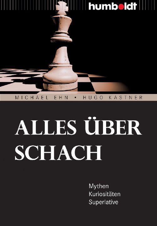 Cover: 9783869101712 | Alles über Schach | Mythen. Kuriositäten. Superlative | Ehn (u. a.)