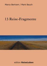 Cover: 9783833006616 | 13 Reise-Fragmente | Marco Bertram (u. a.) | Buch | 208 S. | Deutsch