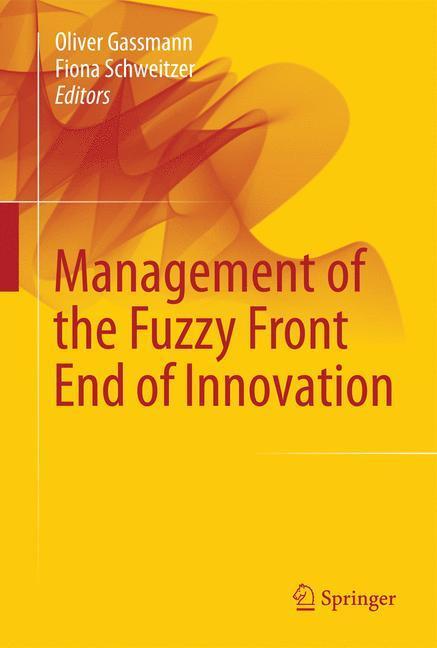 Cover: 9783319010557 | Management of the Fuzzy Front End of Innovation | Schweitzer (u. a.)