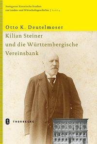 Cover: 9783799555500 | Kilian Steiner und die Württembergische Vereinsbank | Deutelmoser