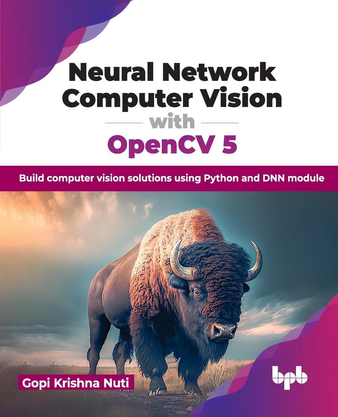 Cover: 9789355516961 | Neural Network Computer Vision with OpenCV 5 | Gopi Krishna Nuti