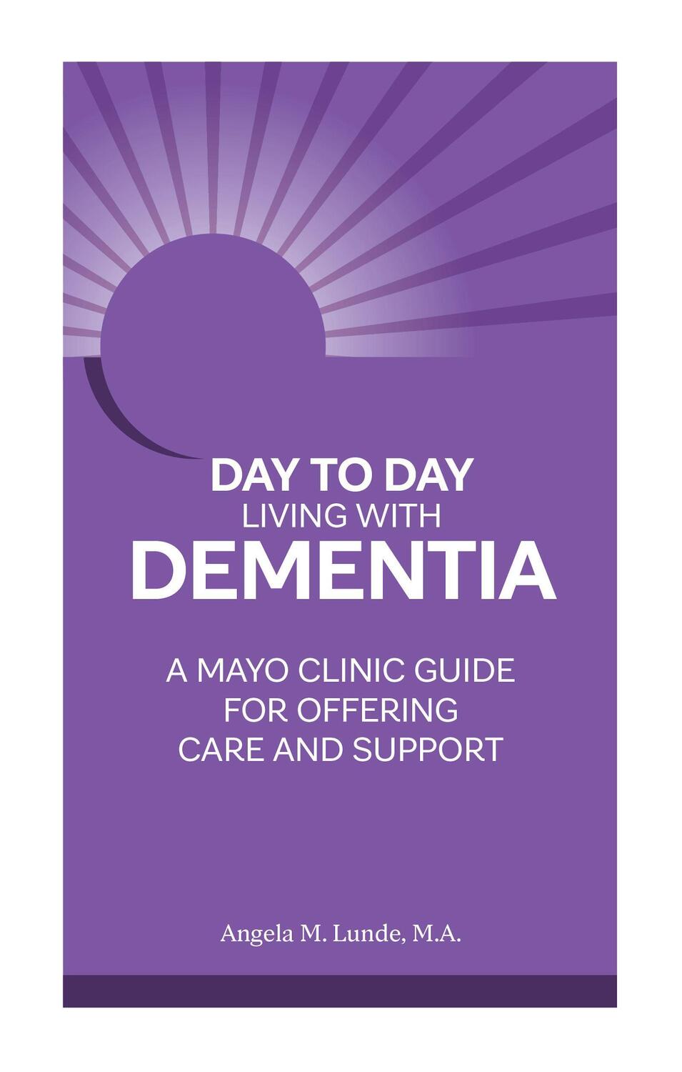 Cover: 9781945564239 | Day to Day Living with Dementia: A Mayo Clinic Guide for Offering...