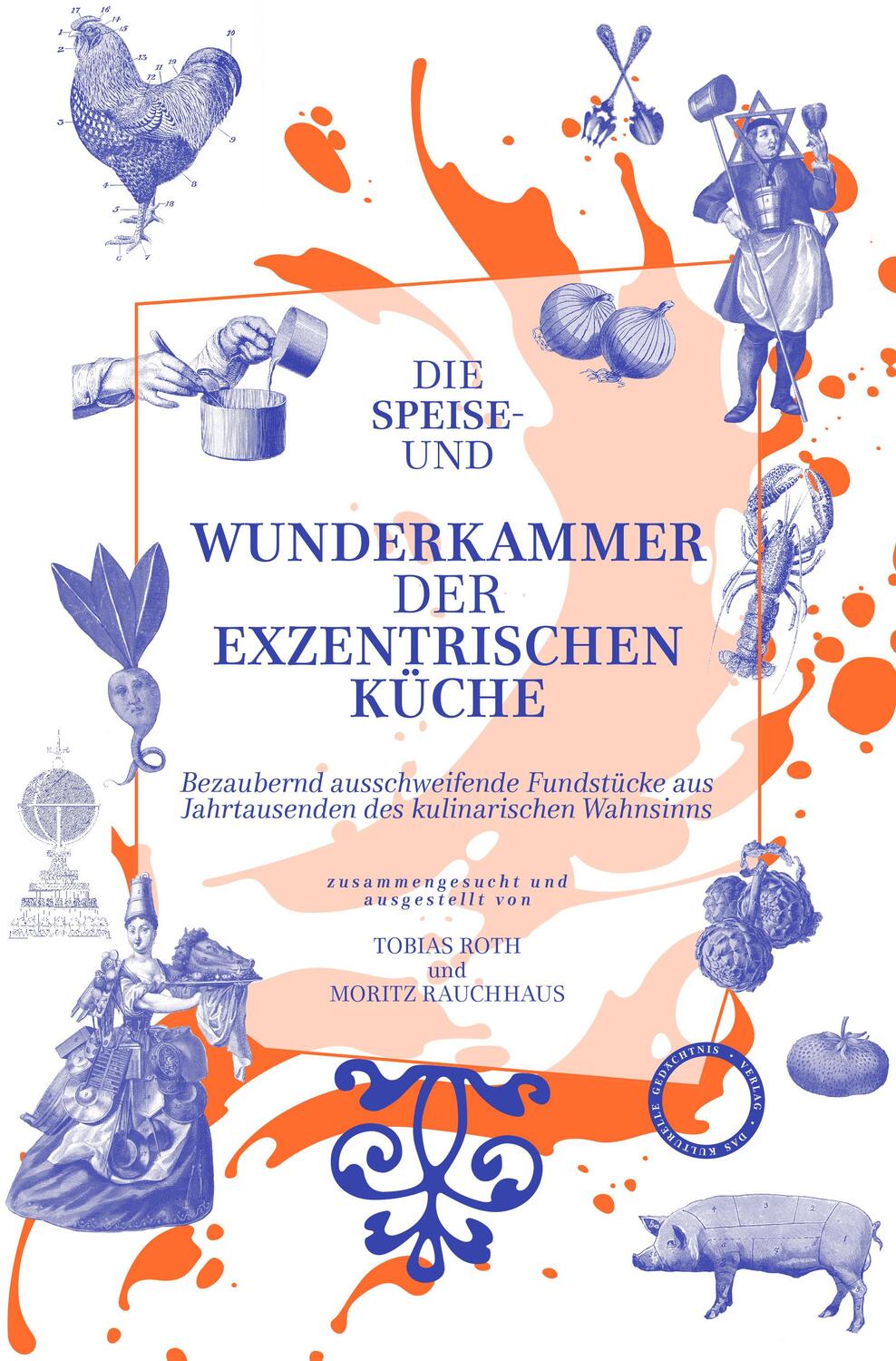 Cover: 9783946990659 | Die Speise- und Wunderkammer der exzentrischen Küche | Roth (u. a.)