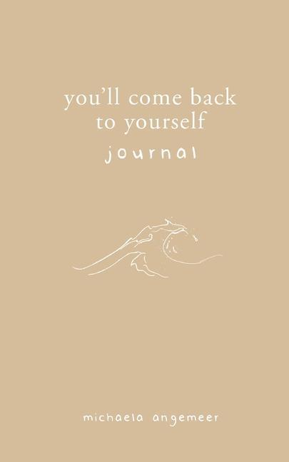 Cover: 9781775272724 | You'll Come Back to Yourself Journal | Michaela Angemeer | Taschenbuch