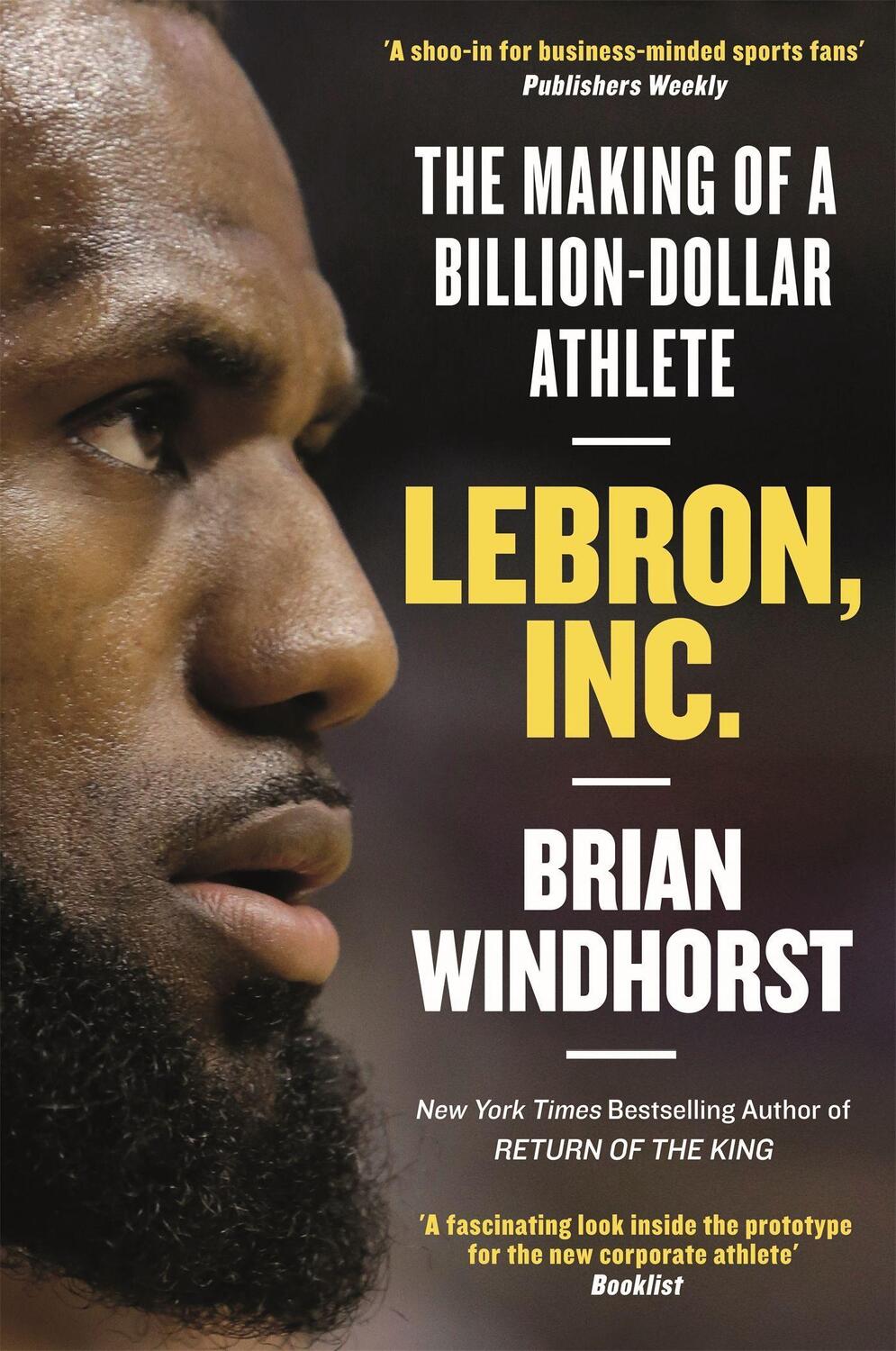 Cover: 9781472132437 | LeBron, Inc. | The Making of a Billion-Dollar Athlete | Windhorst