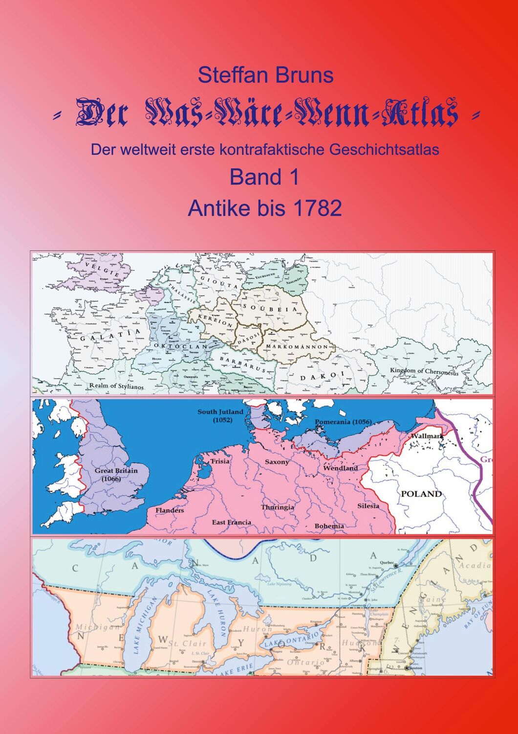 Cover: 9783740772475 | Der Was-Wäre-Wenn-Atlas - Band 1 - Antike bis 1782 | Steffan Bruns