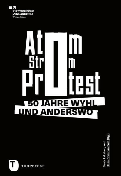 Cover: 9783799519885 | Atom. Strom. Protest. | 50 Jahre Wyhl und anderswo | Lakeberg (u. a.)