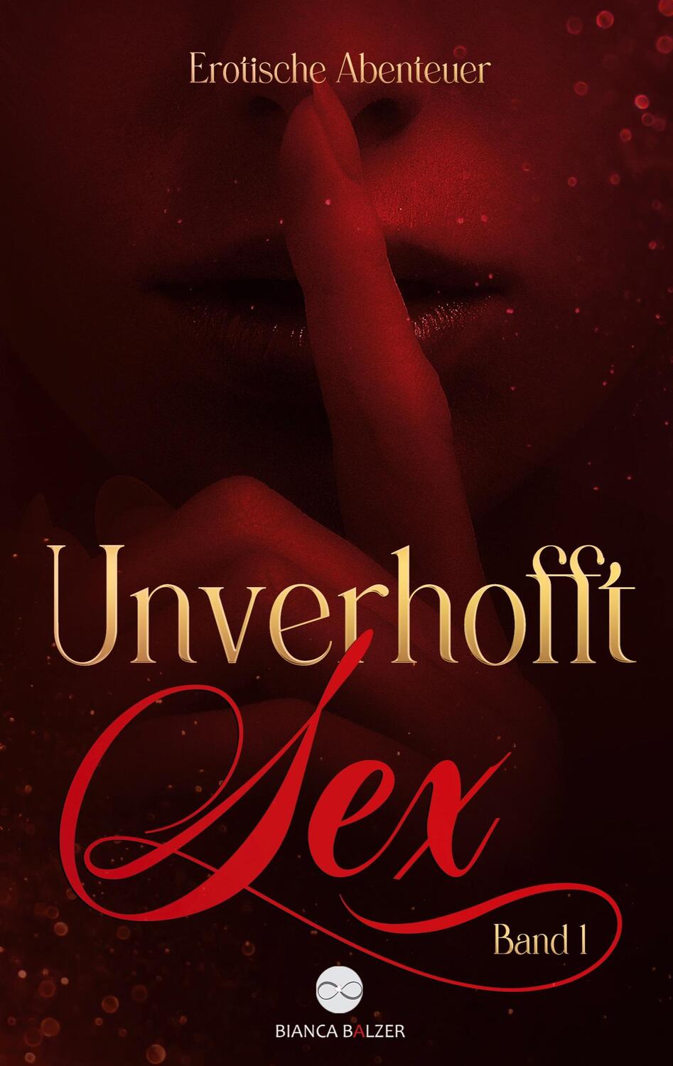 Cover: 9783750406261 | Unverhofft Sex Band 1 | Erotische Abenteuer | Bianca Balzer | Buch