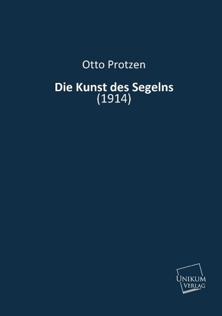 Cover: 9783845700380 | Die Kunst des Segelns | (1914) | Otto Protzen | Taschenbuch | 316 S.