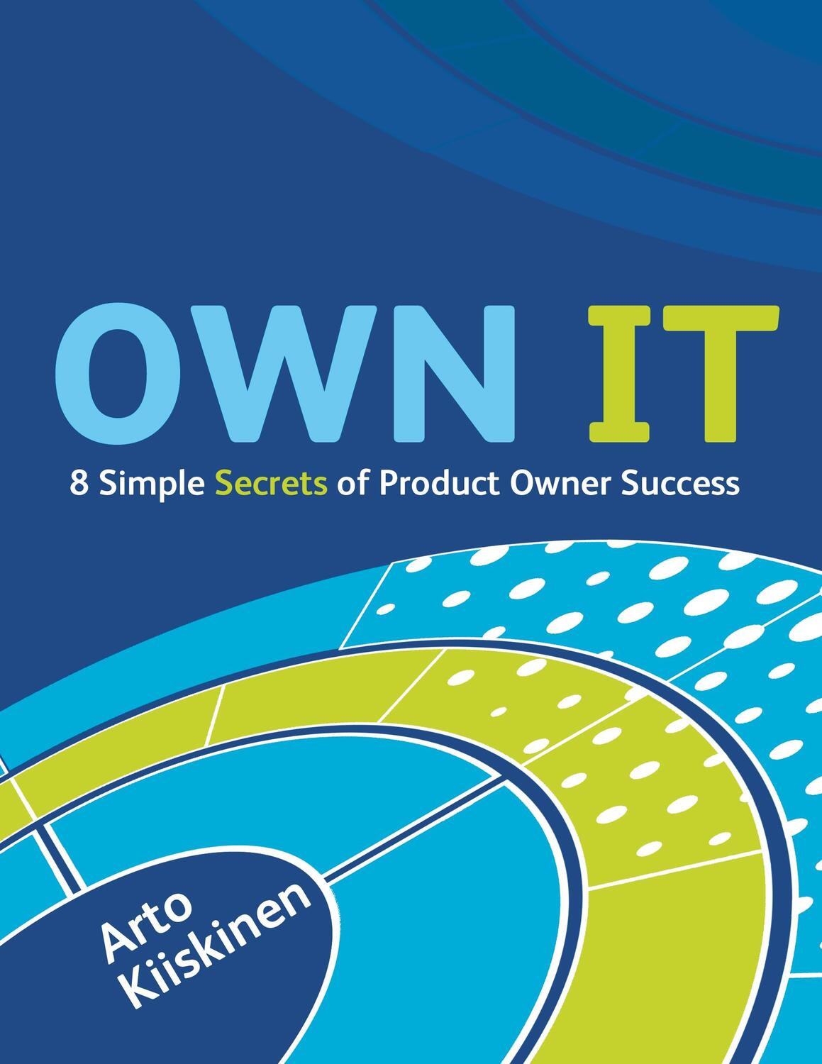 Cover: 9789528006190 | OWN IT - 8 Simple Secrets of Product Owner Success | Arto Kiiskinen