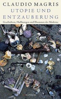 Cover: 9783446202160 | Utopie und Entzauberung | Claudio Magris | Buch | 368 S. | Deutsch