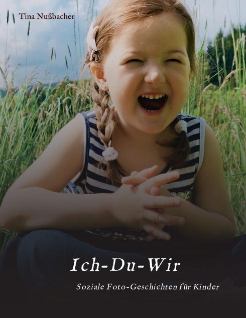 Cover: 9783990932964 | Ich-Du-Wir | Soziale Foto-Geschichten für Kinder | Tina Nußbacher
