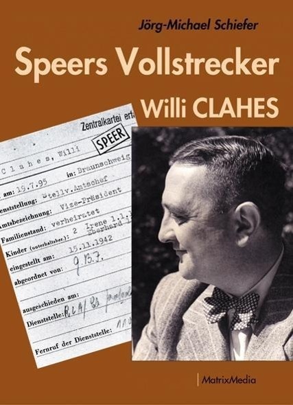 Cover: 9783932313660 | Speers Vollstrecker - Willi Clahes | Jörg-Michael Schiefer | Buch