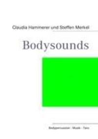 Cover: 9783839168011 | Bodysounds | Claudia Hammerer (u. a.) | Taschenbuch | Books on Demand