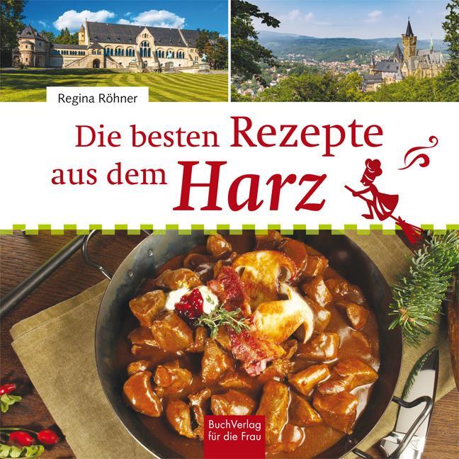 Cover: 9783897985230 | Die besten Rezepte aus dem Harz | Regina Röhner | Buch | Deutsch