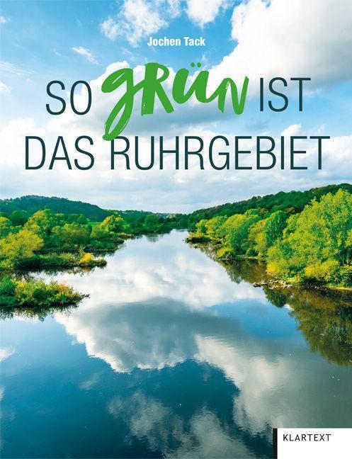 Cover: 9783837525823 | So grün ist das Ruhrgebiet | Jochen Tack | Buch | 192 S. | Deutsch