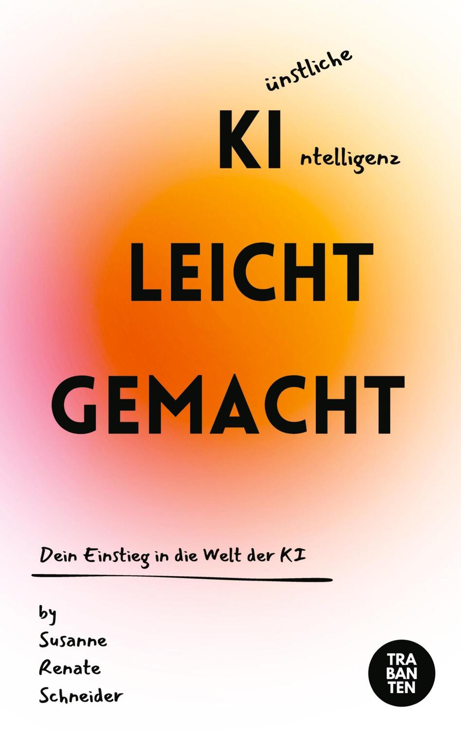 Cover: 9783986971014 | KI leicht gemacht | Dein Einstieg in die Welt der KI | Schneider