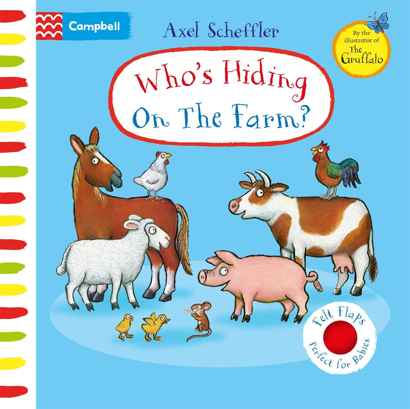 Cover: 9781529084702 | Who's Hiding On The Farm? | A Felt Flaps Book | Axel Scheffler | Buch