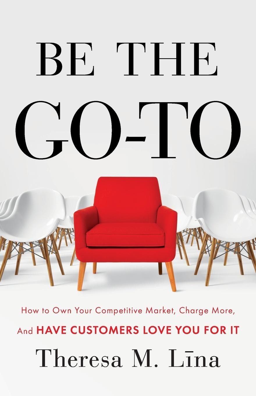 Cover: 9781544514352 | Be the Go-To | Theresa M. Lina | Taschenbuch | Paperback | Englisch