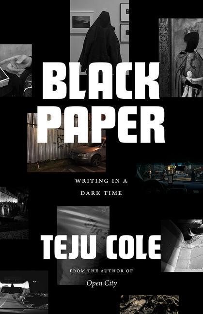 Cover: 9780226641355 | Black Paper | Writing in a Dark Time | Teju Cole | Buch | Gebunden