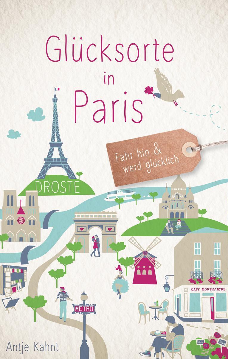 Cover: 9783770024742 | Glücksorte in Paris | Fahr hin &amp; werd glücklich | Antje Kahnt | Buch