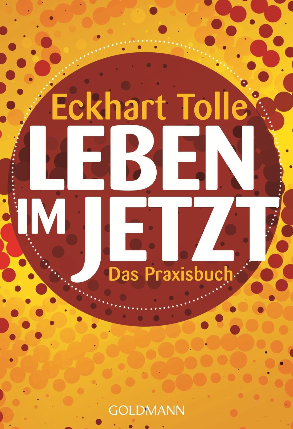 Cover: 9783442220830 | Leben im Jetzt | Das Praxisbuch | Eckhart Tolle | Taschenbuch | 2014