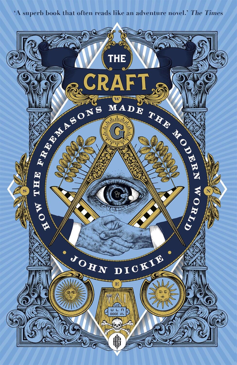 Cover: 9781473658226 | The Craft | How the Freemasons Made the Modern World | John Dickie