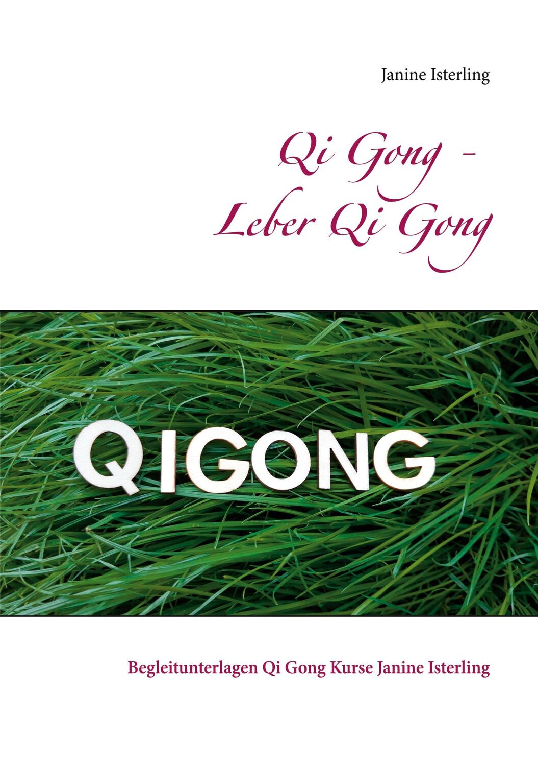 Cover: 9783750499843 | Qi Gong - Leber Qi Gong | Janine Isterling | Taschenbuch | Paperback