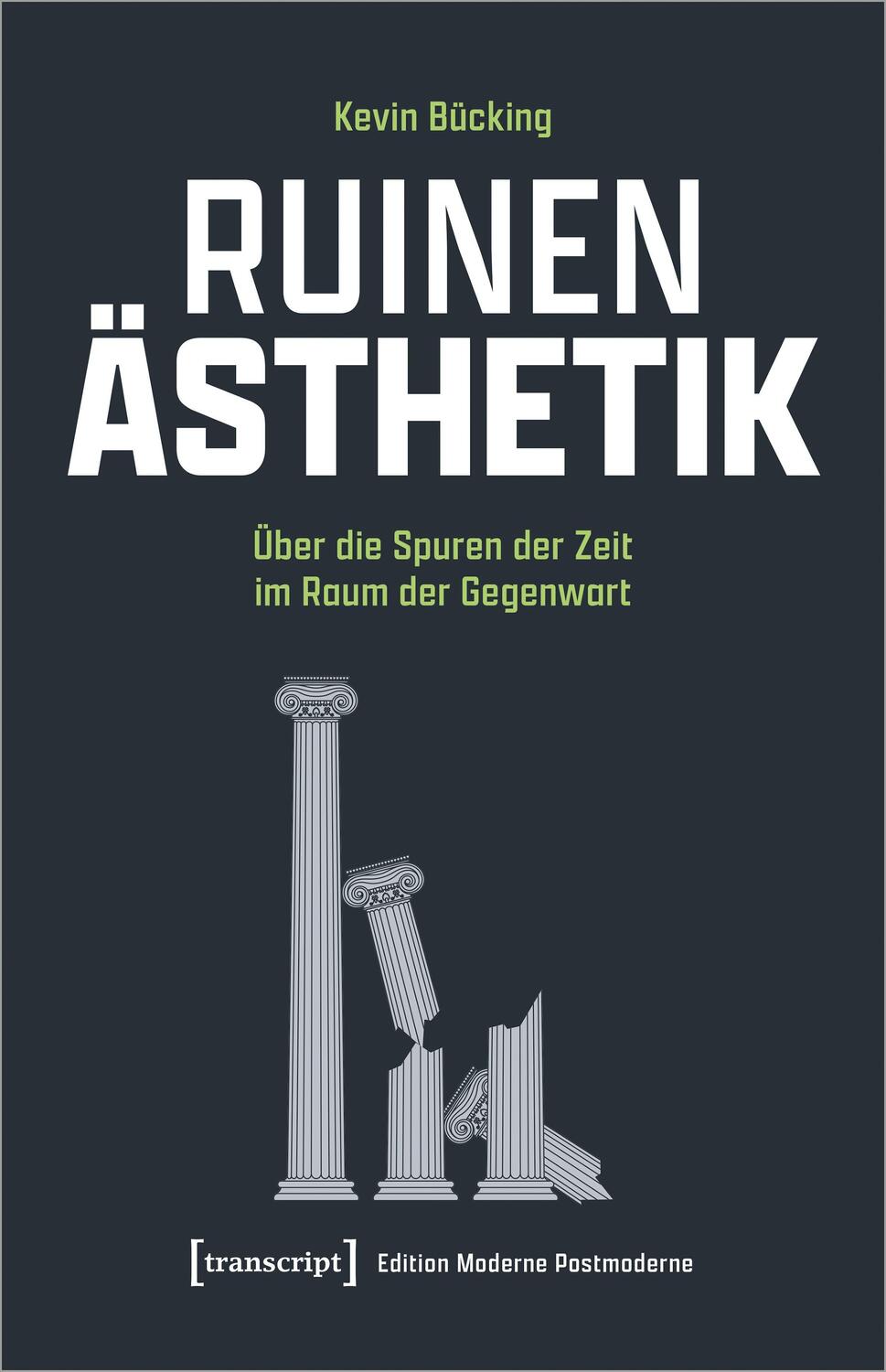 Cover: 9783837668025 | Ruinen-Ästhetik | Über die Spuren der Zeit im Raum der Gegenwart
