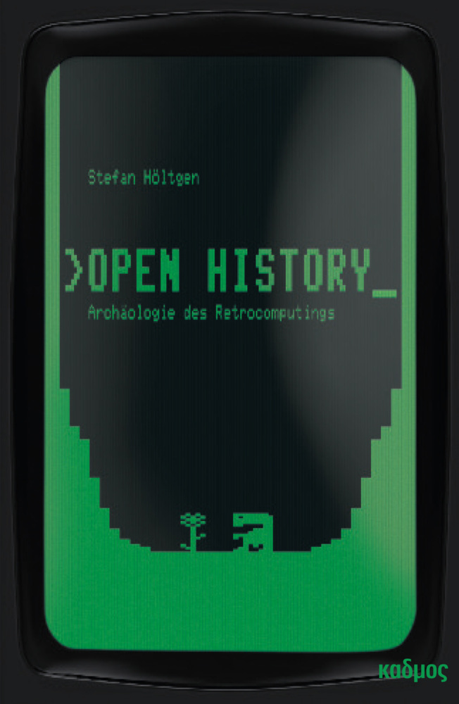 Cover: 9783865994752 | Open History | Archäologie des Retrocomputings | Stefan Höltgen | Buch