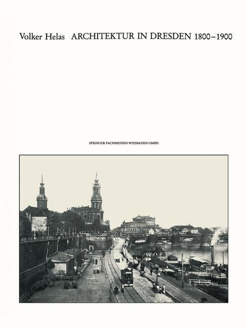 Cover: 9783528186968 | Architektur in Dresden 1800 ¿ 1900 | Volker Helas | Taschenbuch | 1986