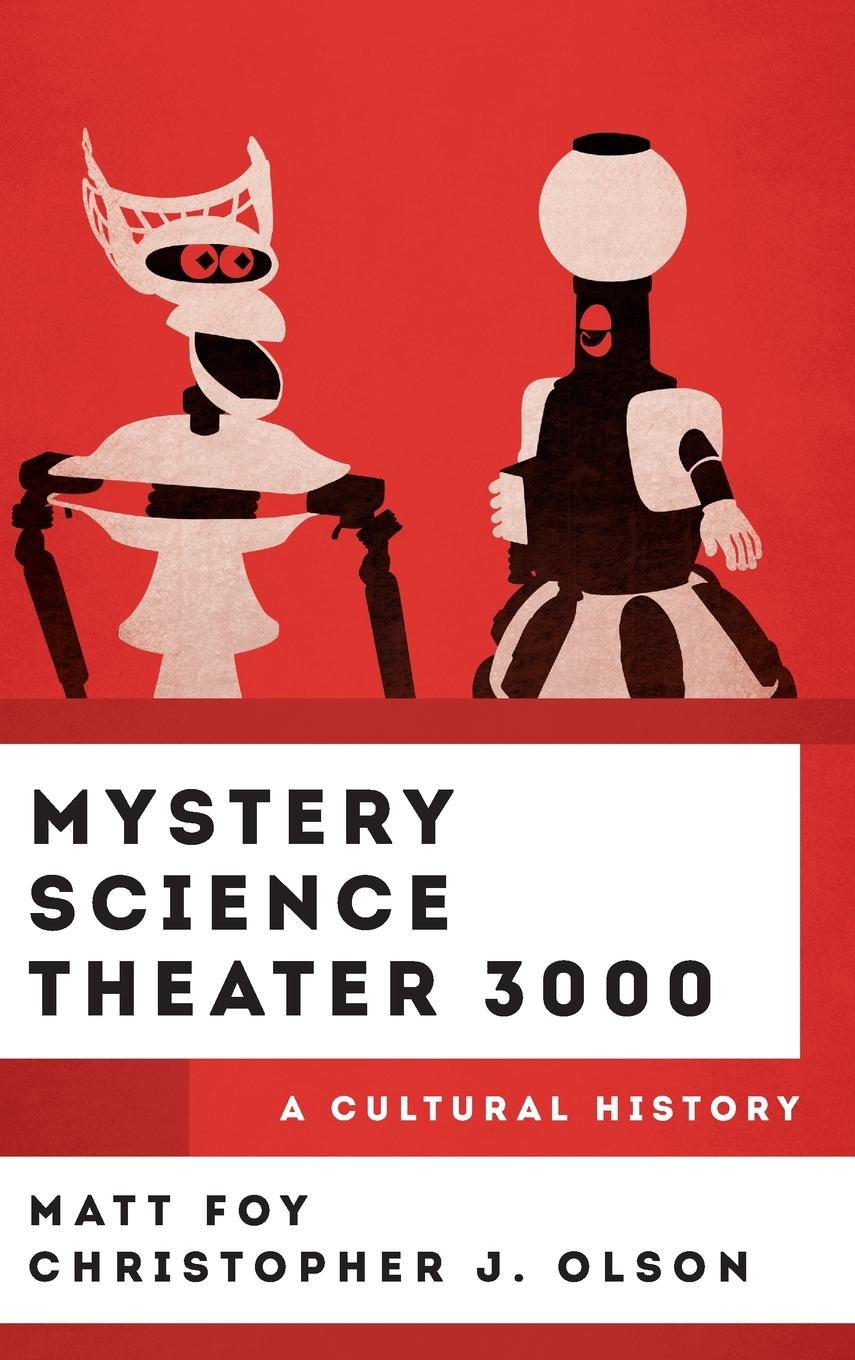 Cover: 9781538173480 | Mystery Science Theater 3000 | A Cultural History | Matt Foy (u. a.)