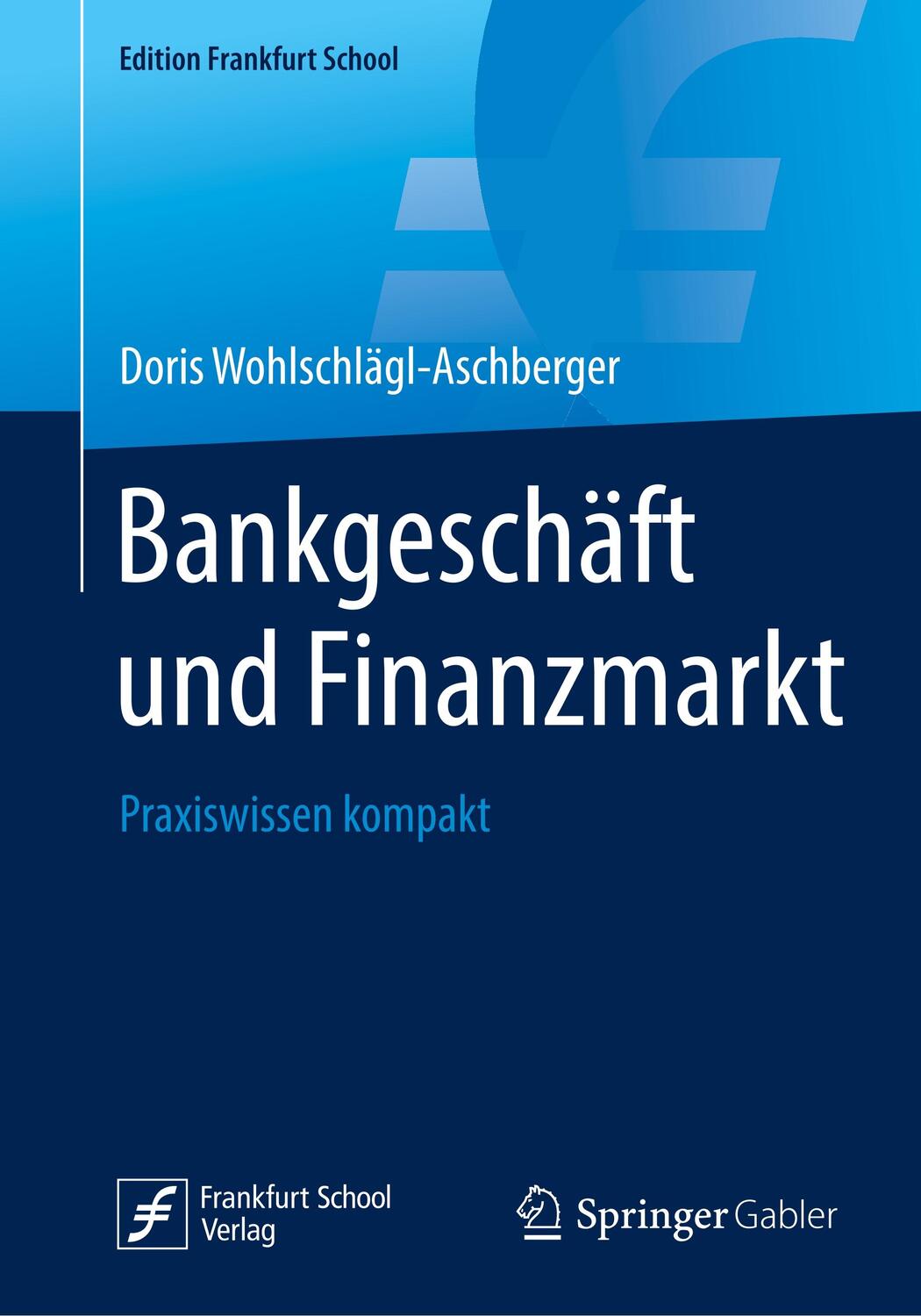 Cover: 9783658237943 | Bankgeschäft und Finanzmarkt | Praxiswissen kompakt | Taschenbuch