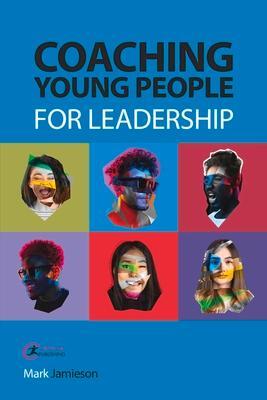 Cover: 9781915080479 | Coaching Young People for Leadership | Mark Jamieson | Taschenbuch