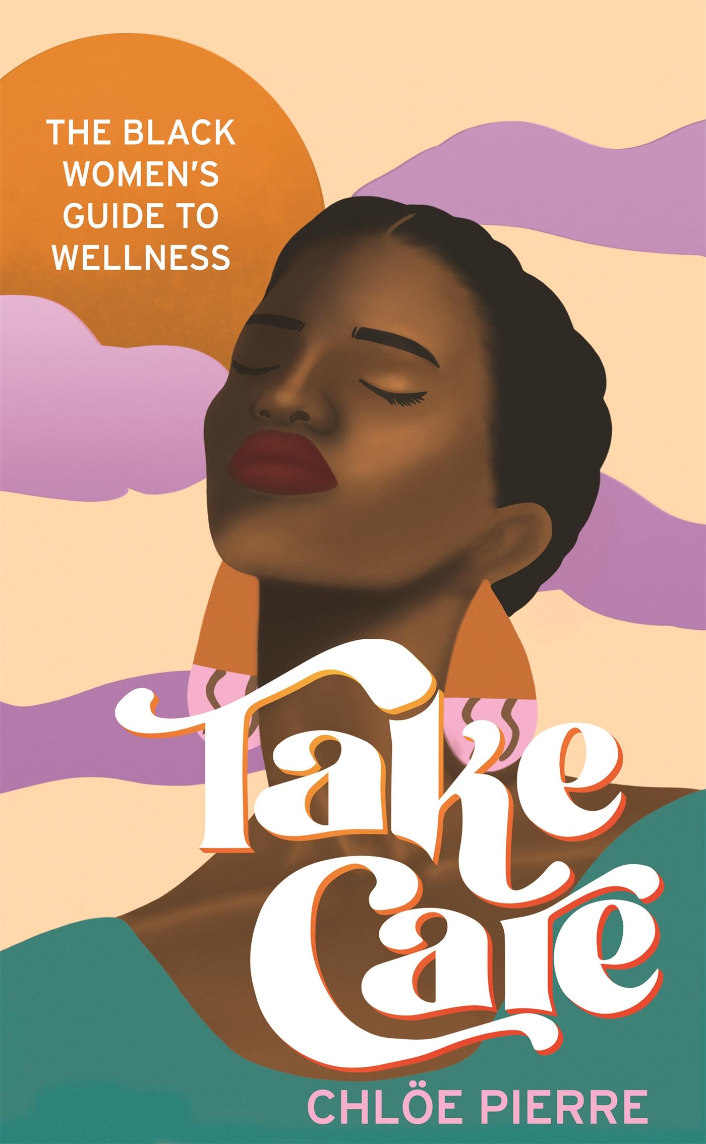 Cover: 9781472286000 | Take Care | The Black Women's Guide to Wellness | Chloe Pierre | Buch