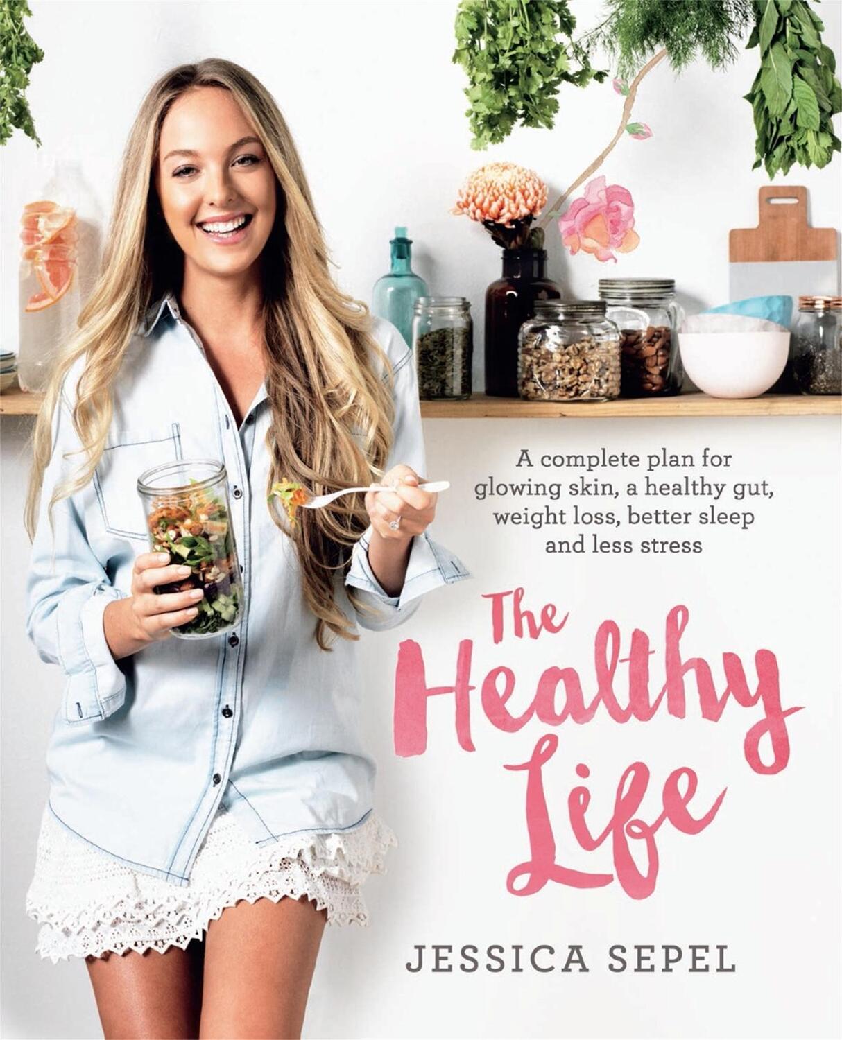 Cover: 9781509820948 | The Healthy Life | Jessica Sepel | Taschenbuch | Englisch | 2016
