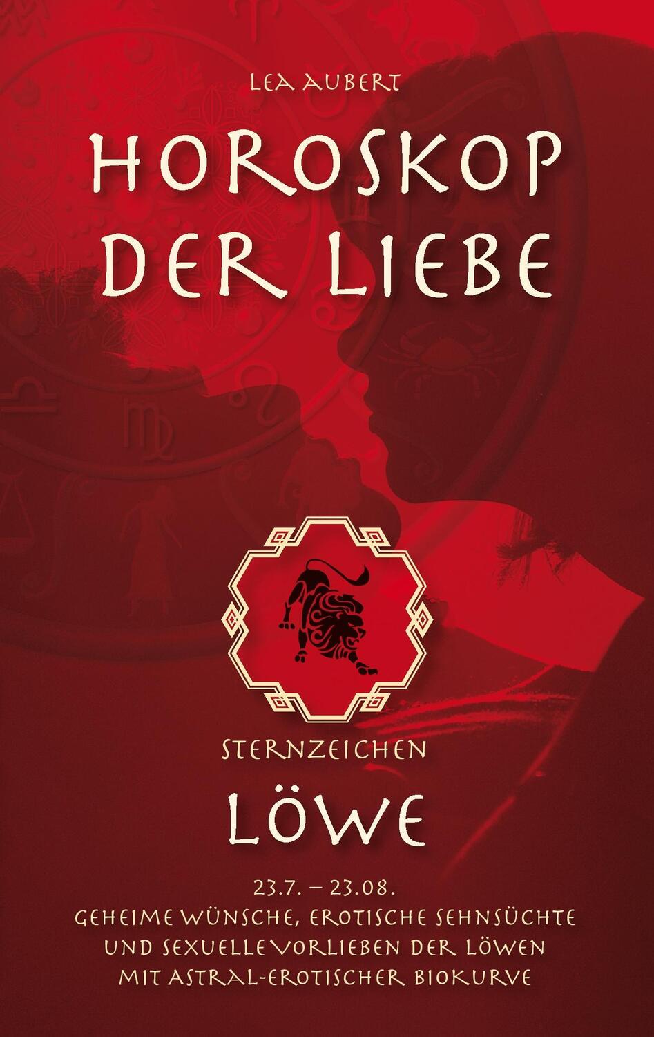 Cover: 9783839121665 | Horoskop der Liebe - Sternzeichen Löwe | Lea Aubert | Taschenbuch
