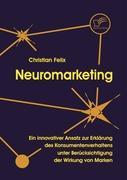 Cover: 9783836663151 | Neuromarketing | Christian Felix | Taschenbuch | Paperback | 104 S.