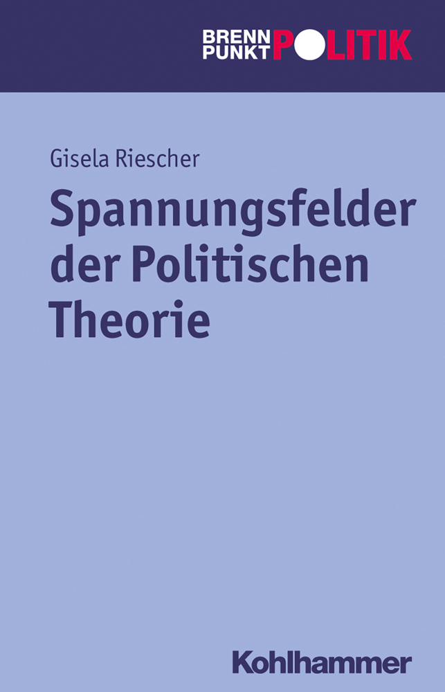 Cover: 9783170222304 | Spannungsfelder der Politischen Theorie | Gisela Riescher (u. a.)
