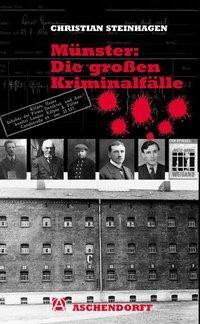 Cover: 9783402127537 | Münster: Die großen Kriminalfälle | Christian Steinhagen | Taschenbuch