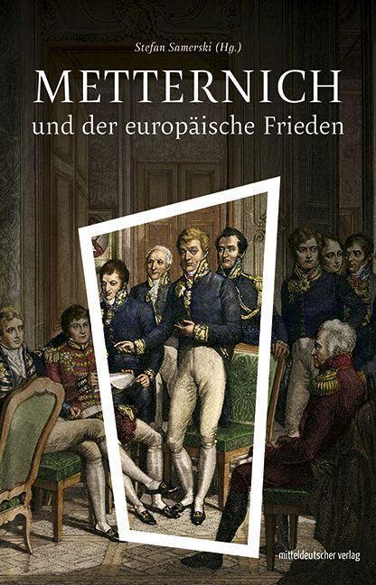 Cover: 9783963118111 | Metternich und der europäische Frieden | Sachbuch | Stefan Samerski