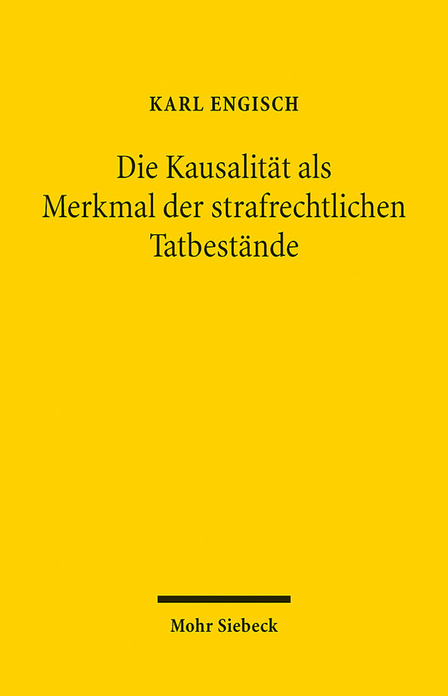 Cover: 9783161600708 | Die Kausalität als Merkmal der strafrechtlichen Tatbestände | Engisch