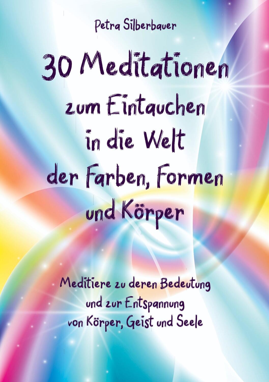 Cover: 9783967381825 | 30 Meditationen zum Eintauchen in die Welt der Farben, Formen und...