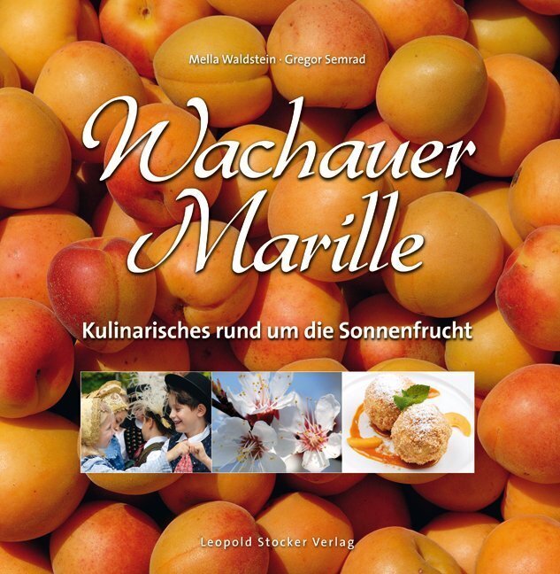 Cover: 9783702012540 | Wachauer Marille | Kulinarisches rund um die Sonnenfrucht | Buch