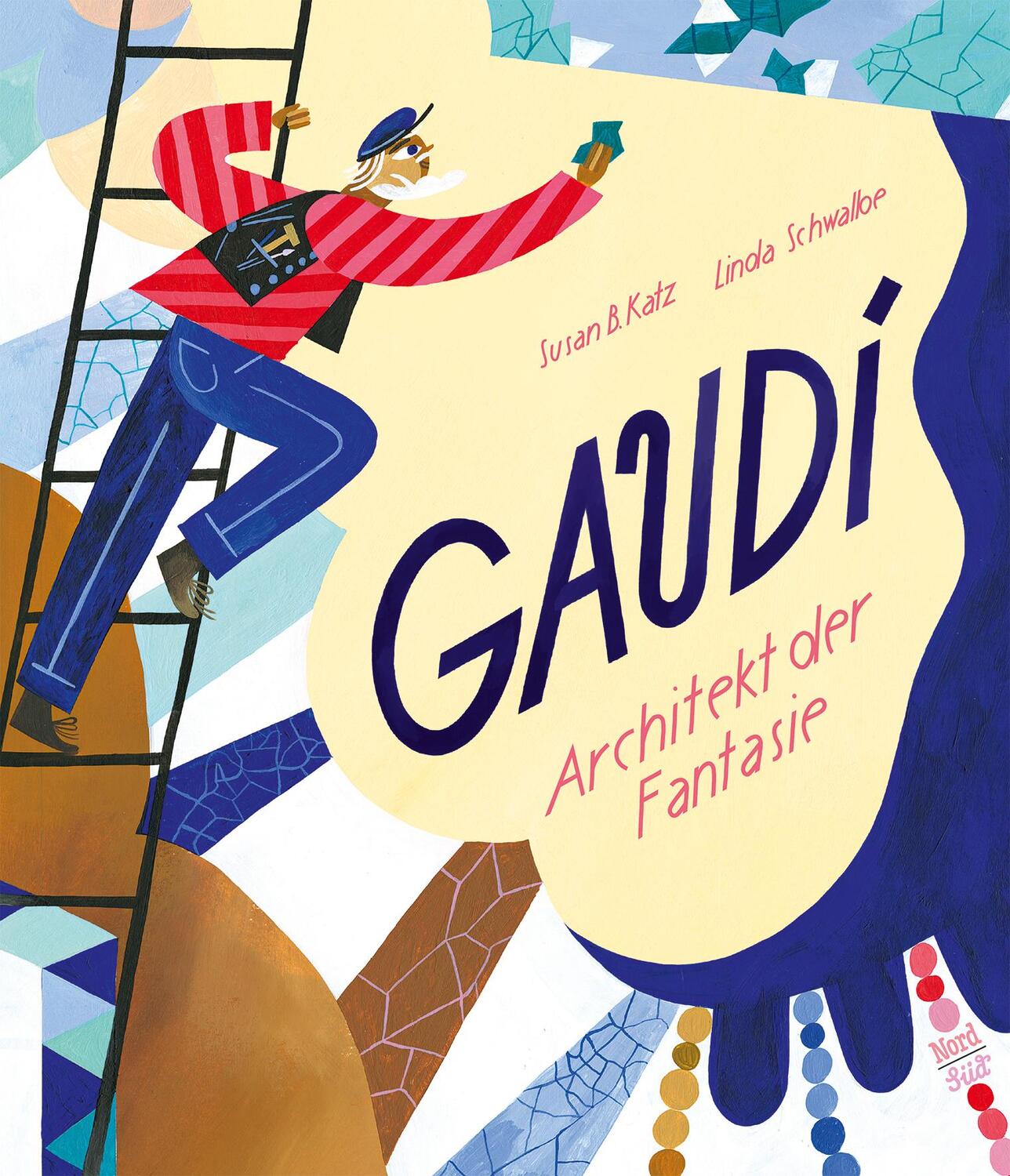 Cover: 9783314105982 | Gaudí | Architekt der Fantasie | Susan B. Katz | Buch | Deutsch | 2022