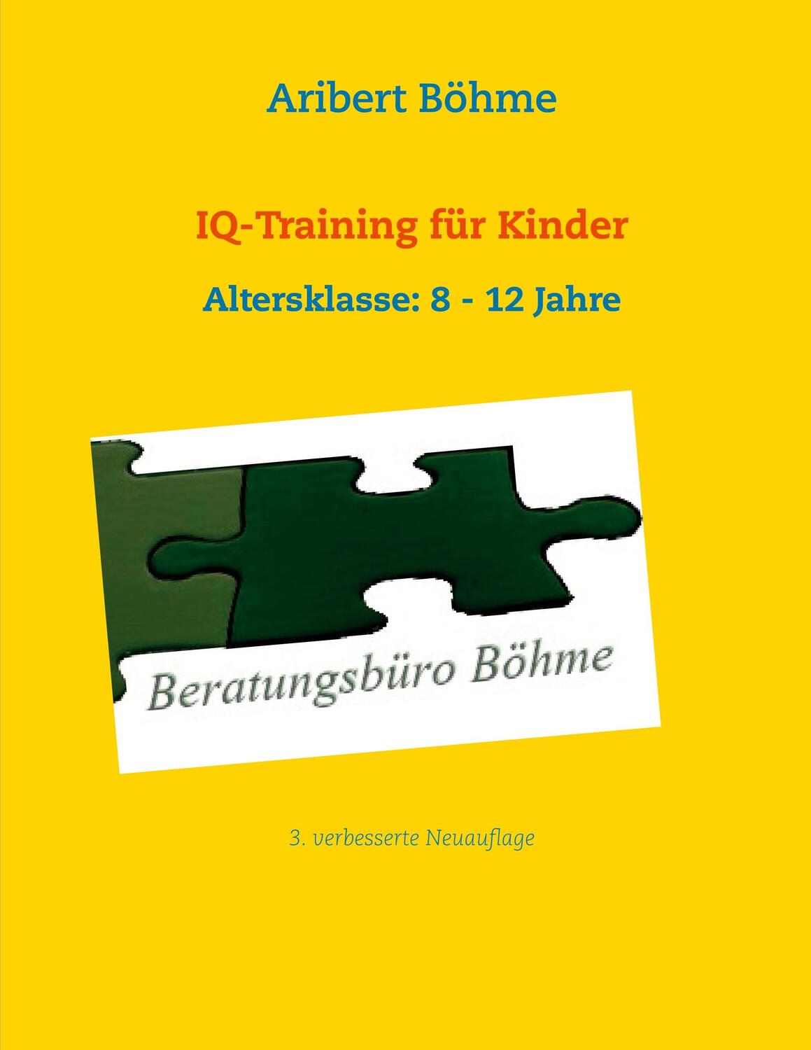 Cover: 9783749422692 | IQ-Training für Kinder | Altersklasse: 8 - 12 Jahre | Aribert Böhme