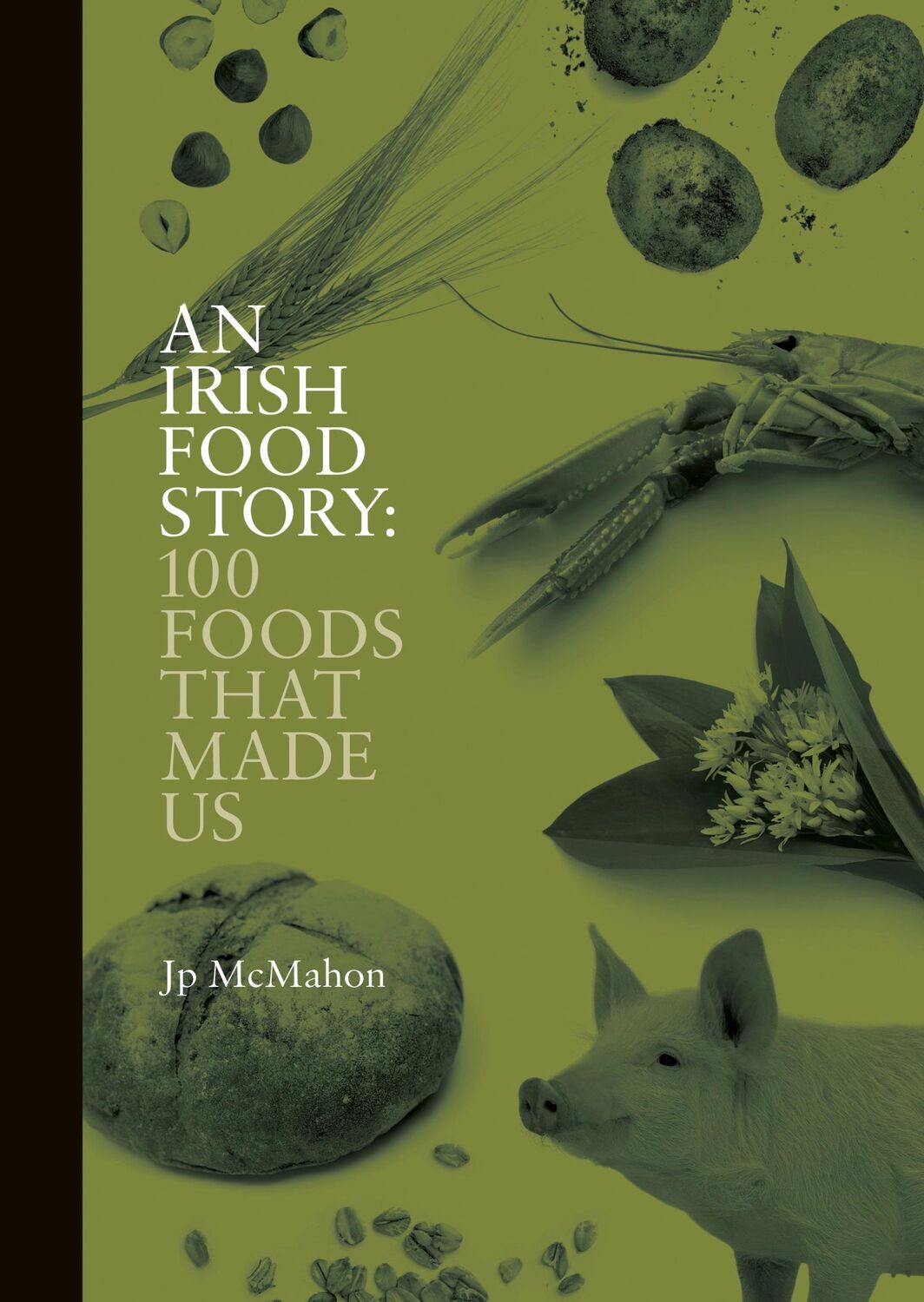 Cover: 9781738479504 | An Irish Food Story | 100 Foods That Made Us | Jp Mcmahon | Buch