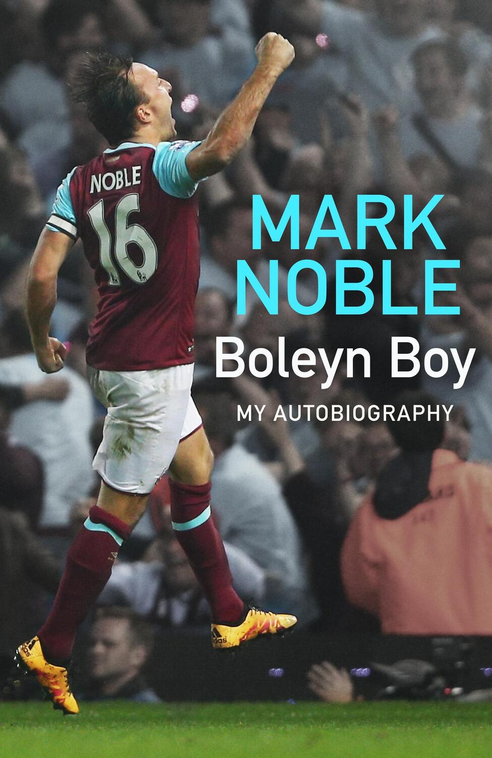 Cover: 9780008531317 | Boleyn Boy | My Autobiography | Mark Noble | Buch | Gebunden | 2022