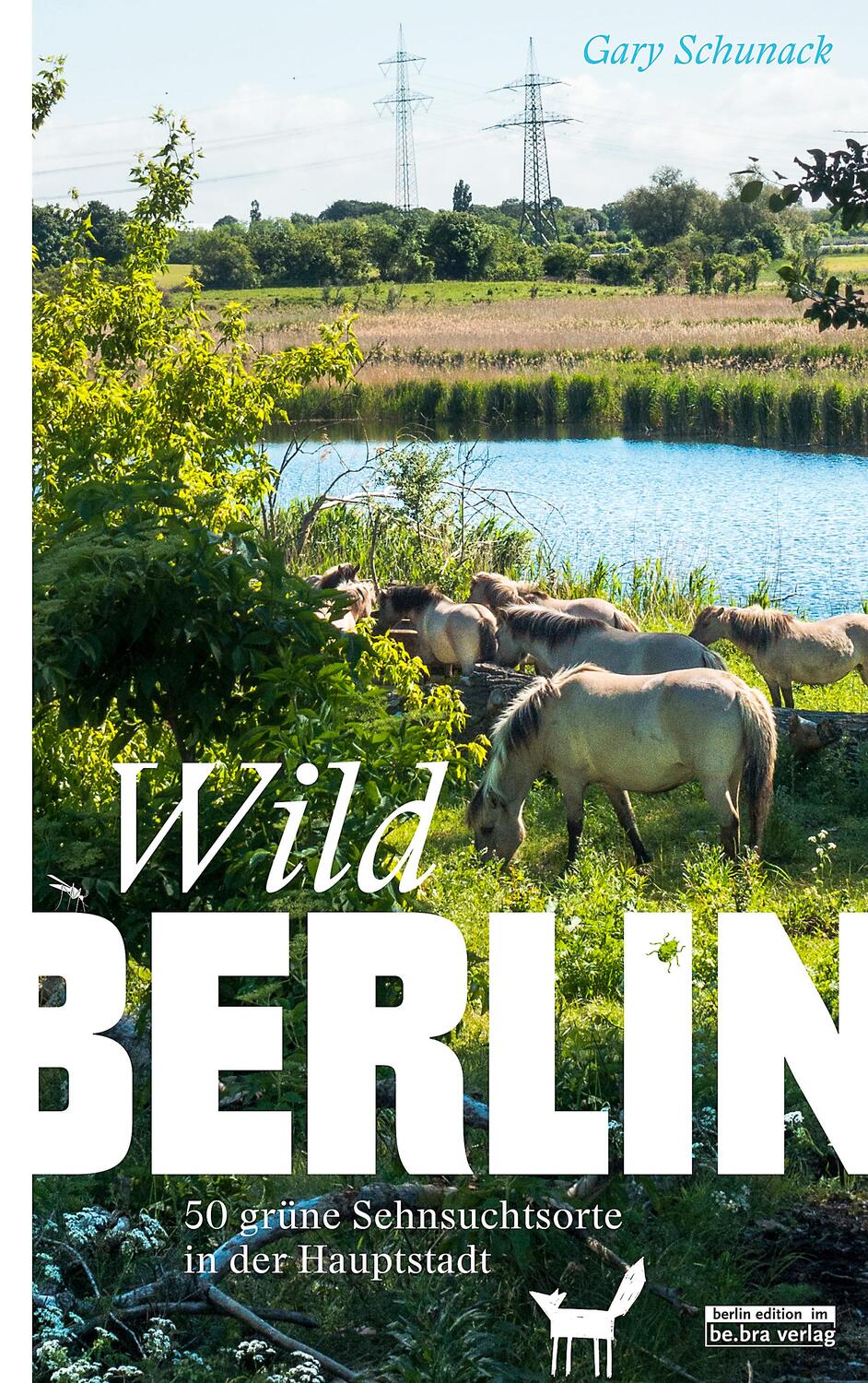 Cover: 9783814802541 | WILDBERLIN | 50 grüne Sehnsuchtsorte in der Hauptstadt | Gary Schunack