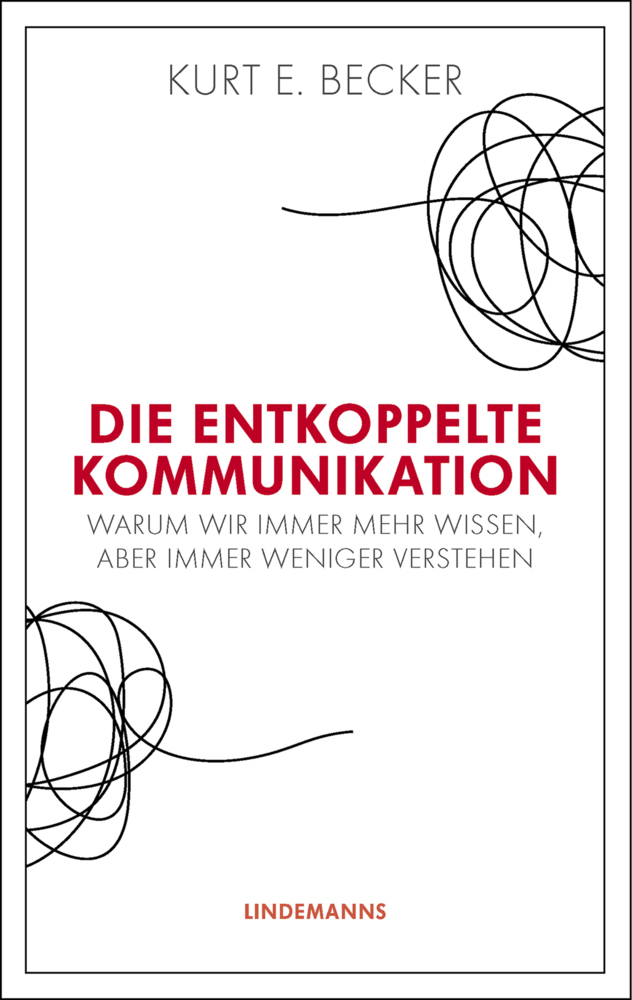 Cover: 9783963081408 | Die entkoppelte Kommunikation | Kurt E. Becker | Taschenbuch | Deutsch